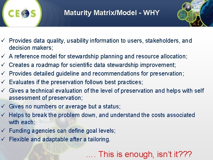 Maturity Matrix/Model - WHY ü Provides data quality, usability information to users, stakeholders, and