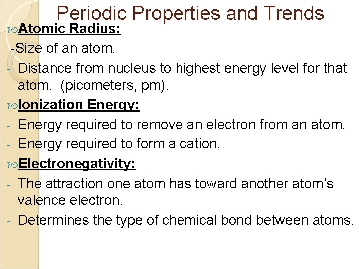 Periodic Properties and Trends Atomic Radius: -Size of an atom. - Distance from nucleus