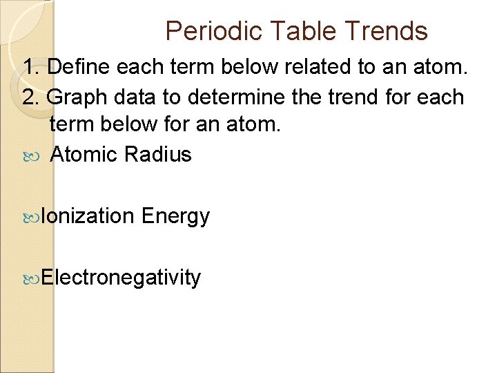 Periodic Table Trends 1. Define each term below related to an atom. 2. Graph