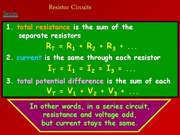 Series Resistor Circuits 1. total resistance is the sum of the separate resistors RT Series Resistor Circuits 1. total resistance is the sum of the separate resistors RT