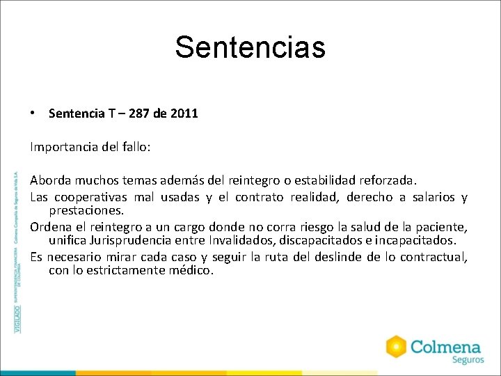 Sentencias • Sentencia T – 287 de 2011 Importancia del fallo: Aborda muchos temas