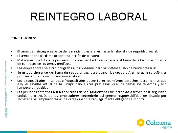 REINTEGRO LABORAL CONCLUSIONES: • • El tema del reintegro es parte del garantismo estatal