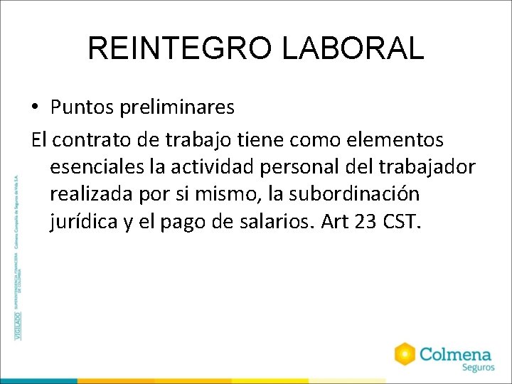 REINTEGRO LABORAL • Puntos preliminares El contrato de trabajo tiene como elementos esenciales la