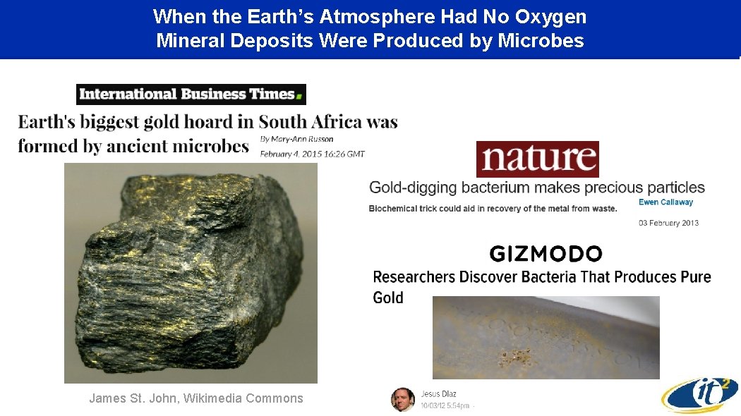 When the Earth’s Atmosphere Had No Oxygen Mineral Deposits Were Produced by Microbes James