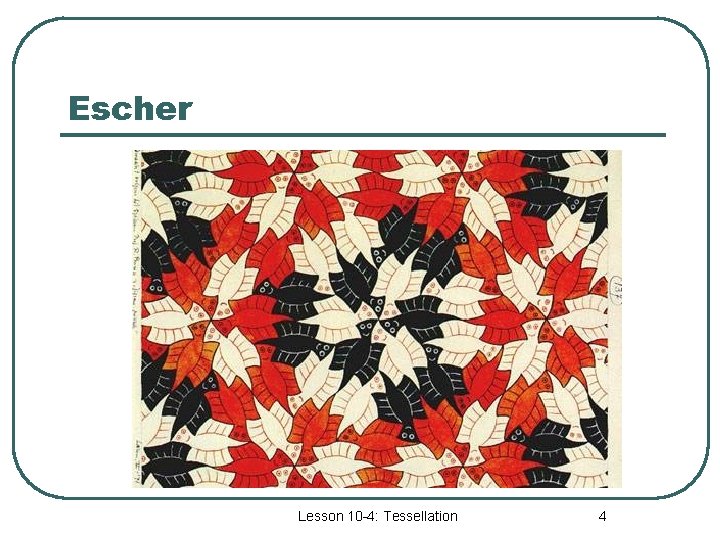 Escher Lesson 10 -4: Tessellation 4 
