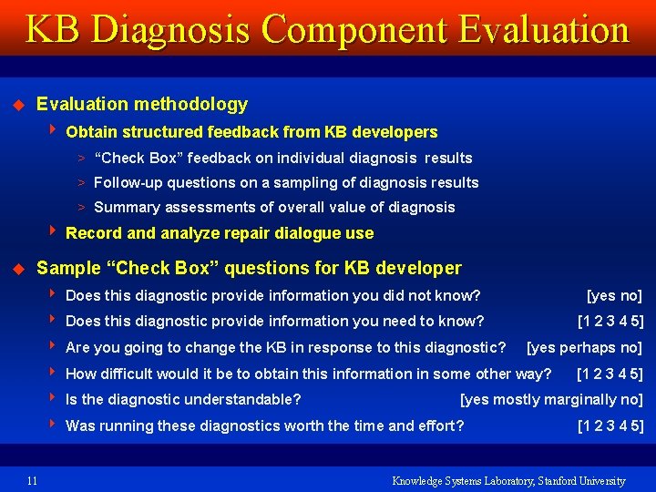 KB Diagnosis Component Evaluation u Evaluation methodology 4 Obtain structured feedback from KB developers