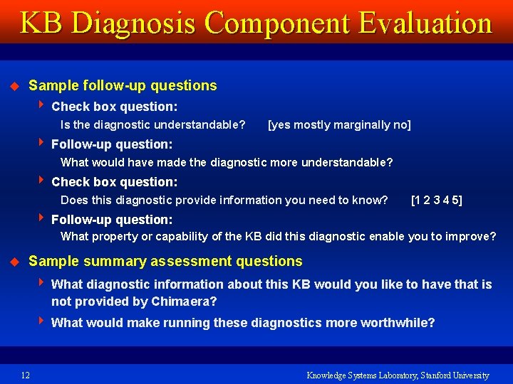 KB Diagnosis Component Evaluation u Sample follow-up questions 4 Check box question: Is the