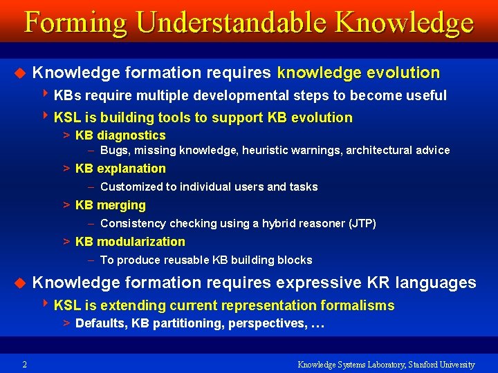 Forming Understandable Knowledge u Knowledge formation requires knowledge evolution 4 KBs require multiple developmental
