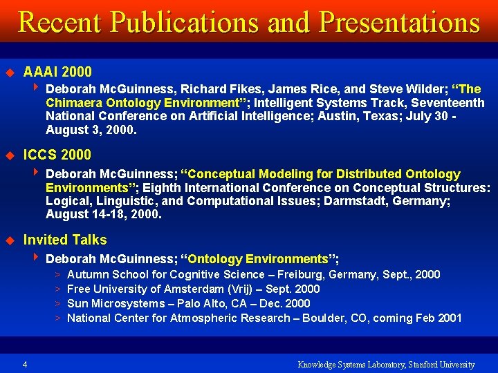 Recent Publications and Presentations u AAAI 2000 4 Deborah Mc. Guinness, Richard Fikes, James