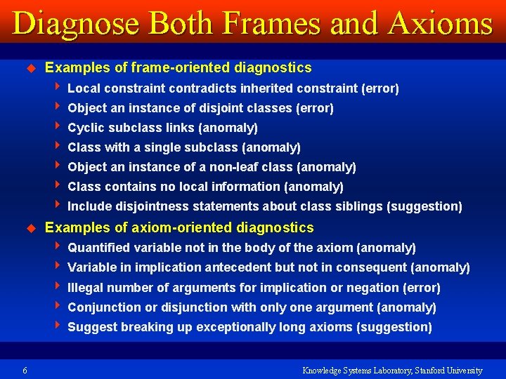 Diagnose Both Frames and Axioms u Examples of frame-oriented diagnostics 4 Local constraint contradicts