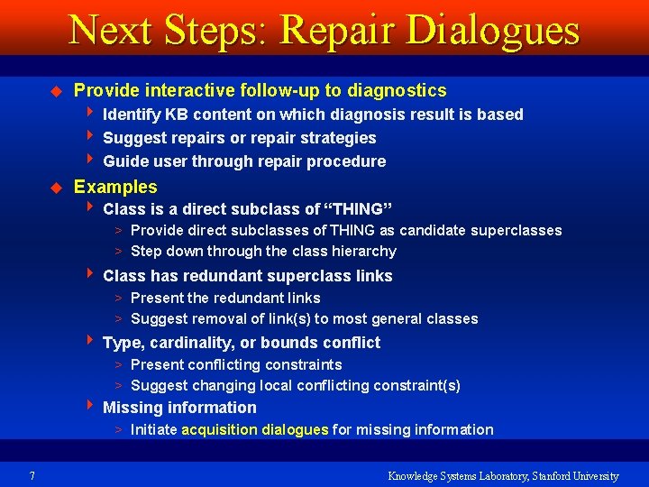 Next Steps: Repair Dialogues u Provide interactive follow-up to diagnostics 4 Identify KB content