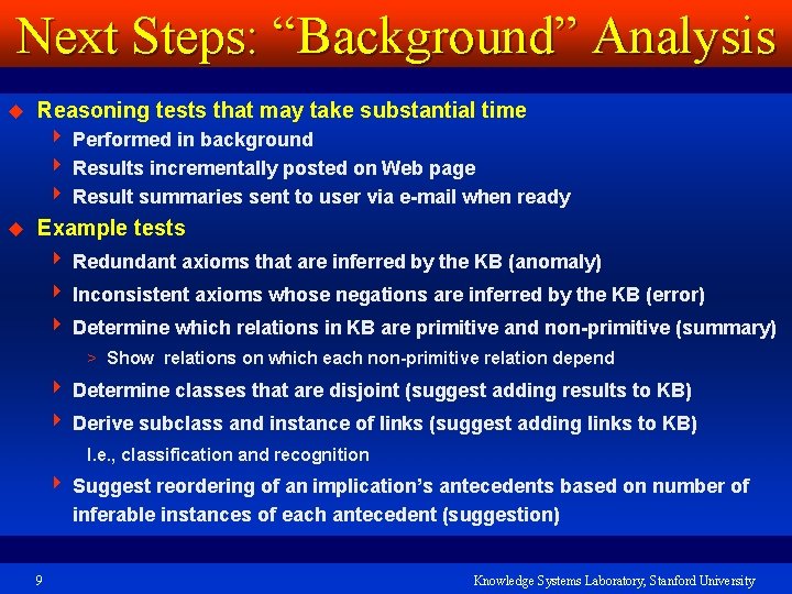 Next Steps: “Background” Analysis u Reasoning tests that may take substantial time 4 Performed