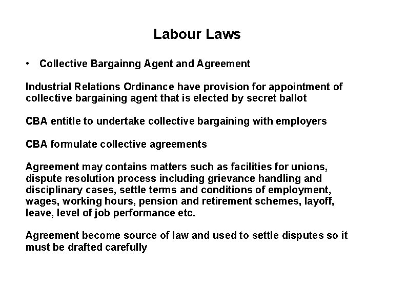 Labour Laws • Collective Bargainng Agent and Agreement Industrial Relations Ordinance have provision for