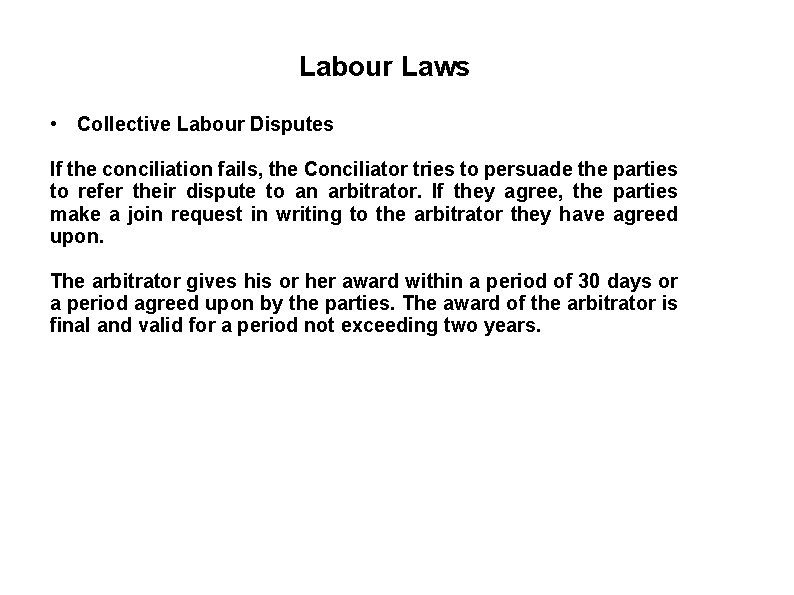 Labour Laws • Collective Labour Disputes If the conciliation fails, the Conciliator tries to