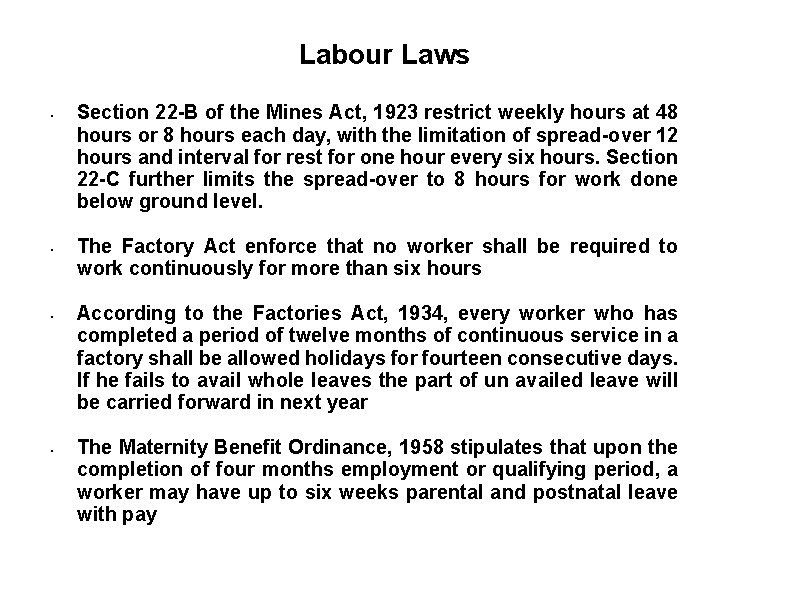 Labour Laws • • Section 22 -B of the Mines Act, 1923 restrict weekly