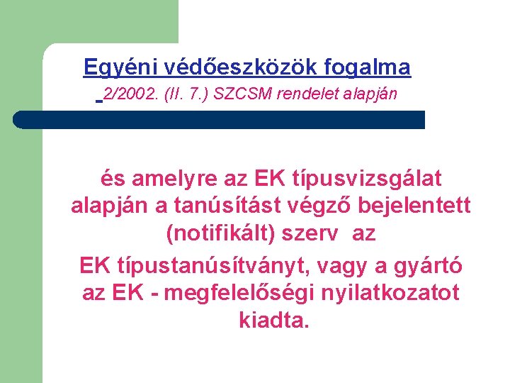 Egyéni védőeszközök fogalma 2/2002. (II. 7. ) SZCSM rendelet alapján és amelyre az EK