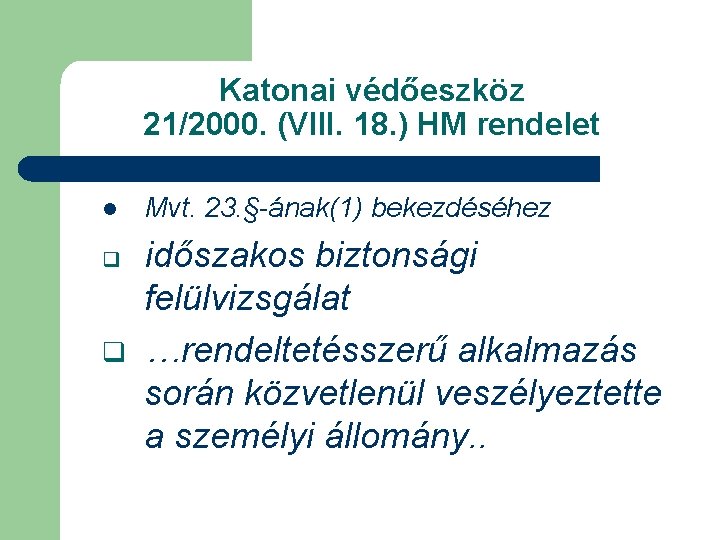 Katonai védőeszköz 21/2000. (VIII. 18. ) HM rendelet l q q Mvt. 23. §-ának(1)