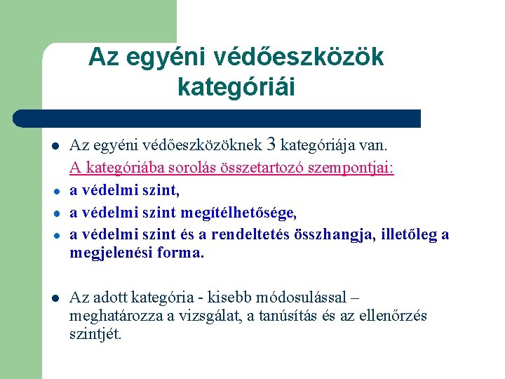 Az egyéni védőeszközök kategóriái l Az egyéni védőeszközöknek 3 kategóriája van. A kategóriába sorolás