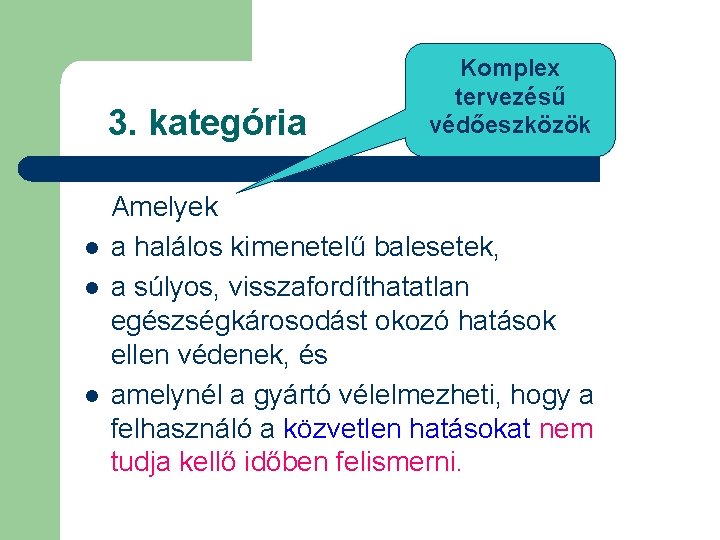 3. kategória l l l Komplex tervezésű védőeszközök Amelyek a halálos kimenetelű balesetek, a