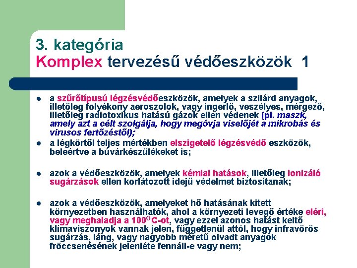 3. kategória Komplex tervezésű védőeszközök 1 l l a szűrőtípusú légzésvédőeszközök, amelyek a szilárd