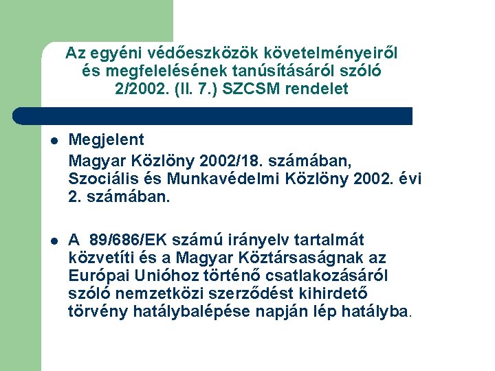 Az egyéni védőeszközök követelményeiről és megfelelésének tanúsításáról szóló 2/2002. (II. 7. ) SZCSM rendelet