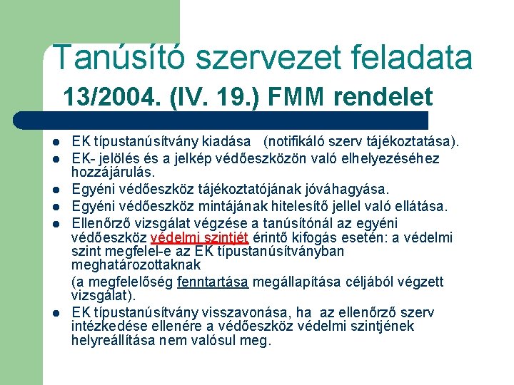 Tanúsító szervezet feladata 13/2004. (IV. 19. ) FMM rendelet l l l EK típustanúsítvány