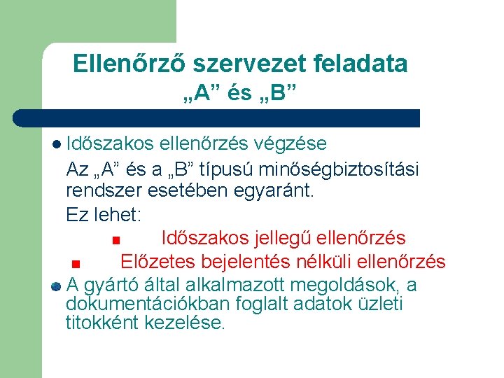 Ellenőrző szervezet feladata „A” és „B” l Időszakos ellenőrzés végzése Az „A” és a