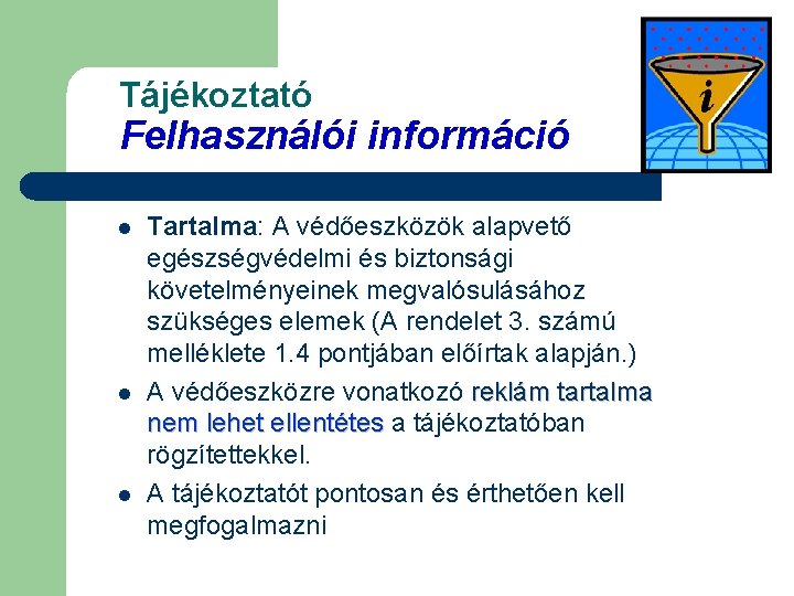 Tájékoztató Felhasználói információ l l l Tartalma: A védőeszközök alapvető egészségvédelmi és biztonsági követelményeinek