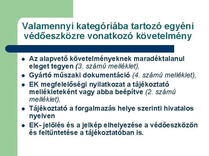 Valamennyi kategóriába tartozó egyéni védőeszközre vonatkozó követelmény l l l Az alapvető követelményeknek maradéktalanul