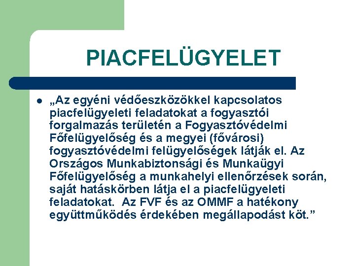 PIACFELÜGYELET l „Az egyéni védőeszközökkel kapcsolatos piacfelügyeleti feladatokat a fogyasztói forgalmazás területén a Fogyasztóvédelmi