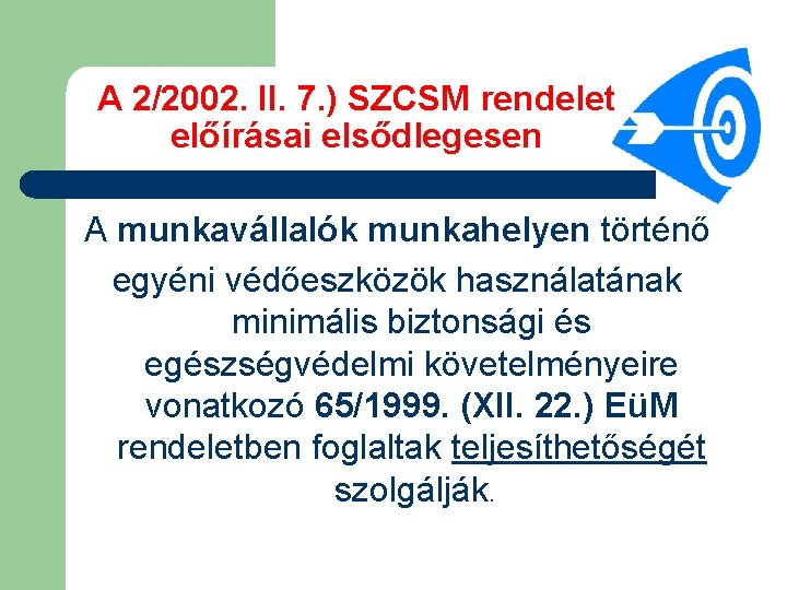 A 2/2002. II. 7. ) SZCSM rendelet előírásai elsődlegesen A munkavállalók munkahelyen történő egyéni