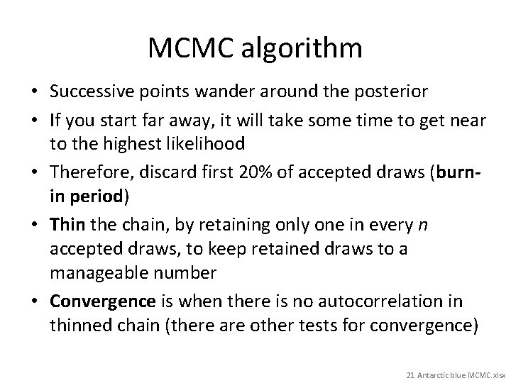 MCMC algorithm • Successive points wander around the posterior • If you start far