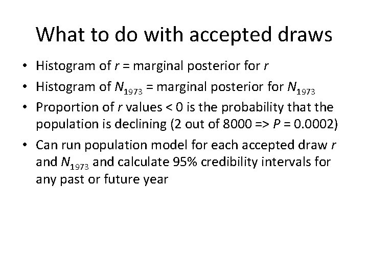 What to do with accepted draws • Histogram of r = marginal posterior for