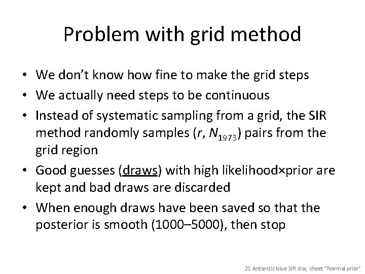 Problem with grid method • We don’t know how fine to make the grid