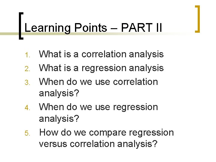 Learning Points – PART II 1. 2. 3. 4. 5. What is a correlation