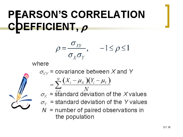 PEARSON’S CORRELATION COEFFICIENT, where s. XY = covariance between X and Y s. X