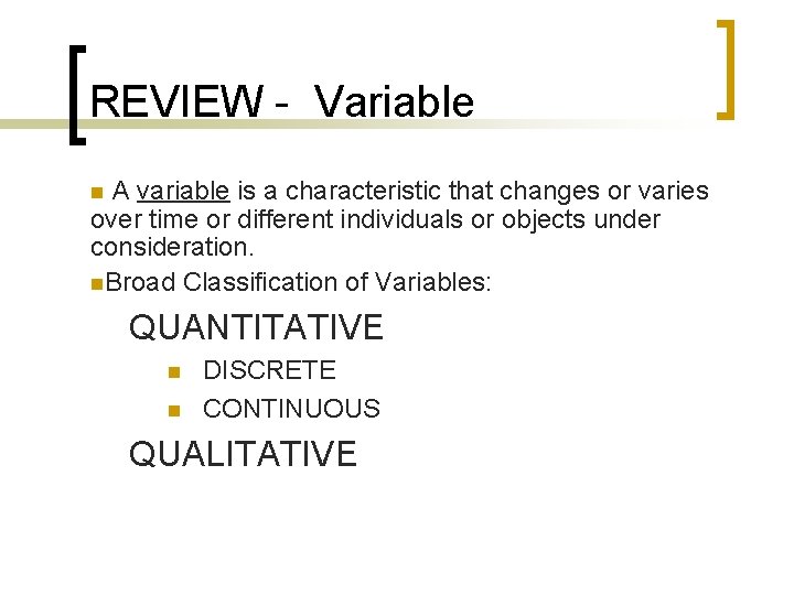 REVIEW - Variable A variable is a characteristic that changes or varies over time