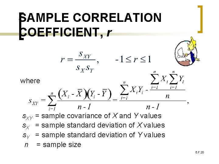 SAMPLE CORRELATION COEFFICIENT, r where s. XY s. X s. Y n = sample