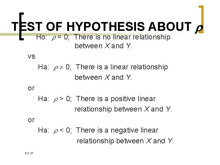 TEST OF HYPOTHESIS ABOUT Ho: = 0; There is no linear relationship between X