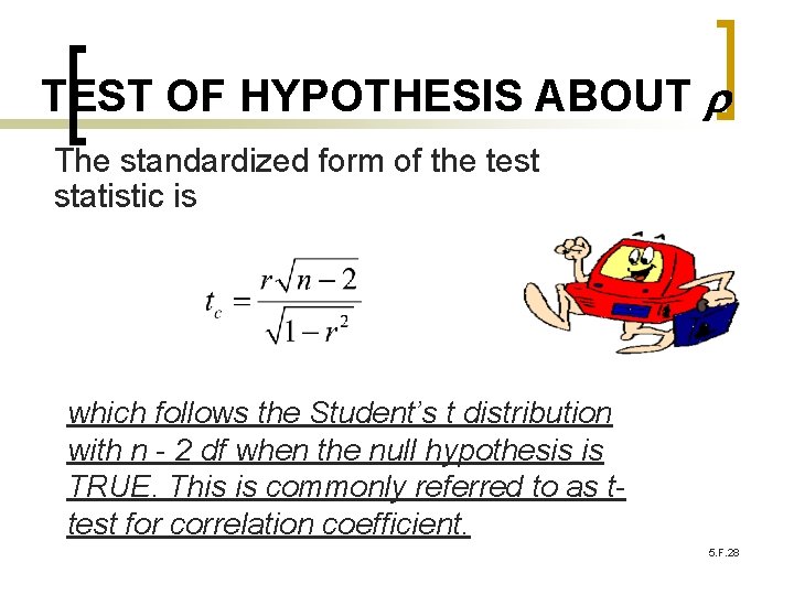 TEST OF HYPOTHESIS ABOUT The standardized form of the test statistic is which follows