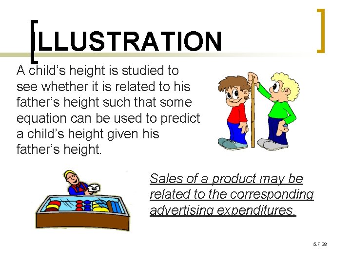 ILLUSTRATION A child’s height is studied to see whether it is related to his