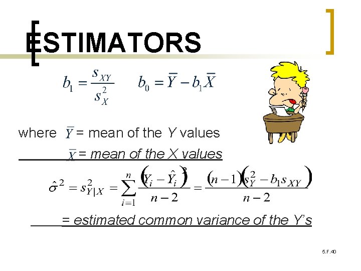 ESTIMATORS where = mean of the Y values = mean of the X values