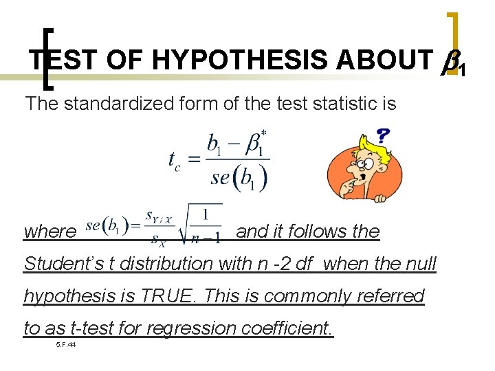 TEST OF HYPOTHESIS ABOUT 1 The standardized form of the test statistic is where