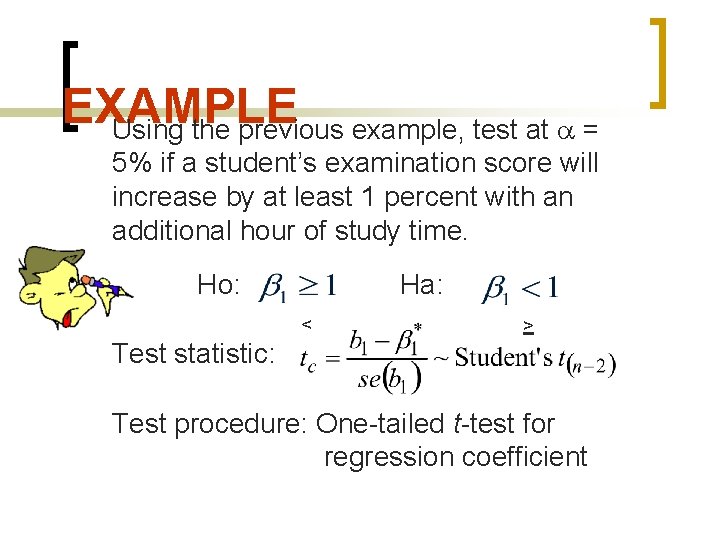 EXAMPLE Using the previous example, test at = 5% if a student’s examination score