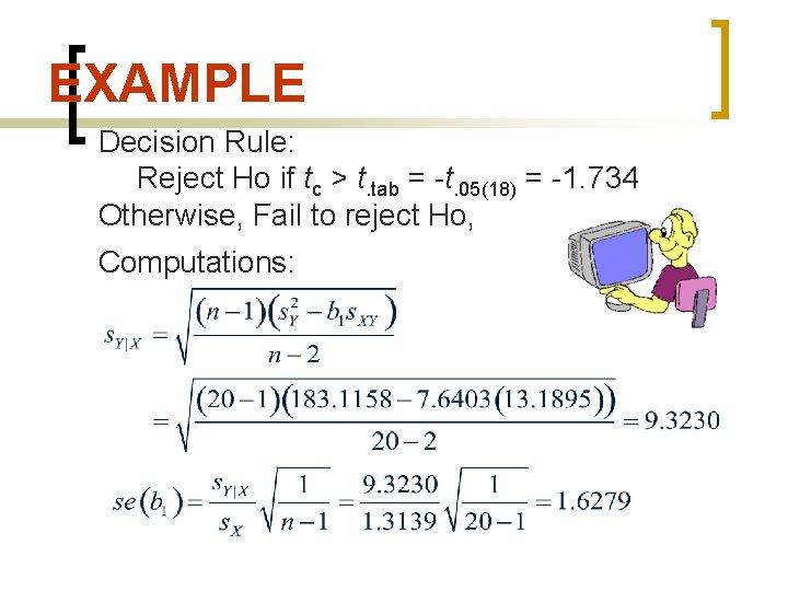 EXAMPLE Decision Rule: Reject Ho if tc > t. tab = -t. 05(18) =