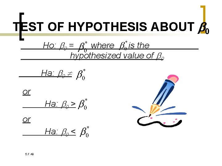 TEST OF HYPOTHESIS ABOUT 0 Ho: b 0 = where is the hypothesized value