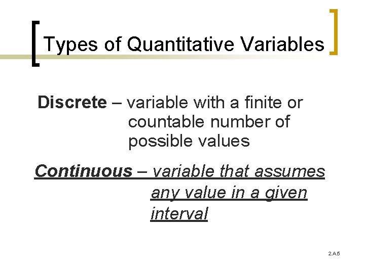 Types of Quantitative Variables Discrete – variable with a finite or countable number of