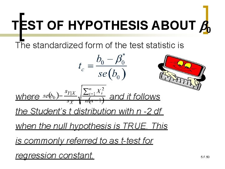 TEST OF HYPOTHESIS ABOUT 0 The standardized form of the test statistic is where
