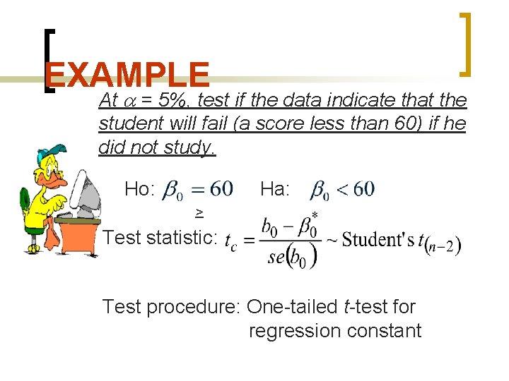 EXAMPLE At = 5%, test if the data indicate that the student will fail