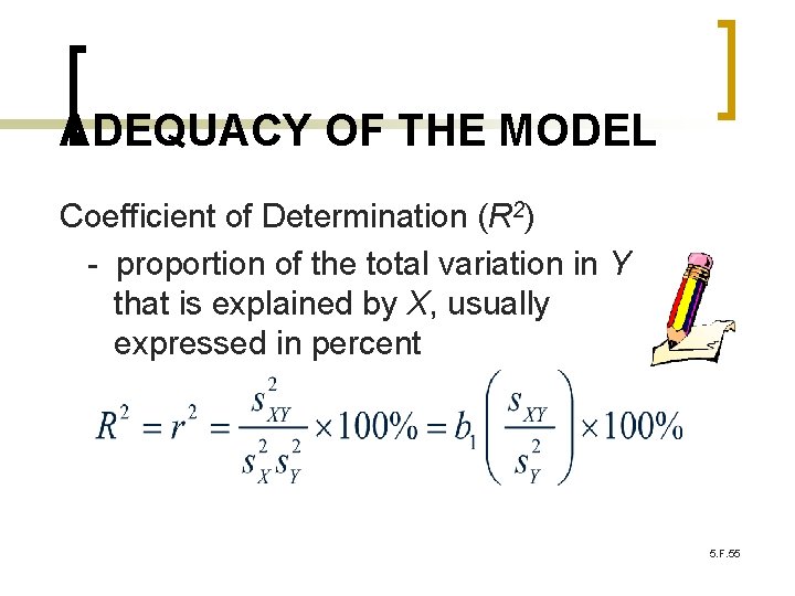 ADEQUACY OF THE MODEL Coefficient of Determination (R 2) - proportion of the total